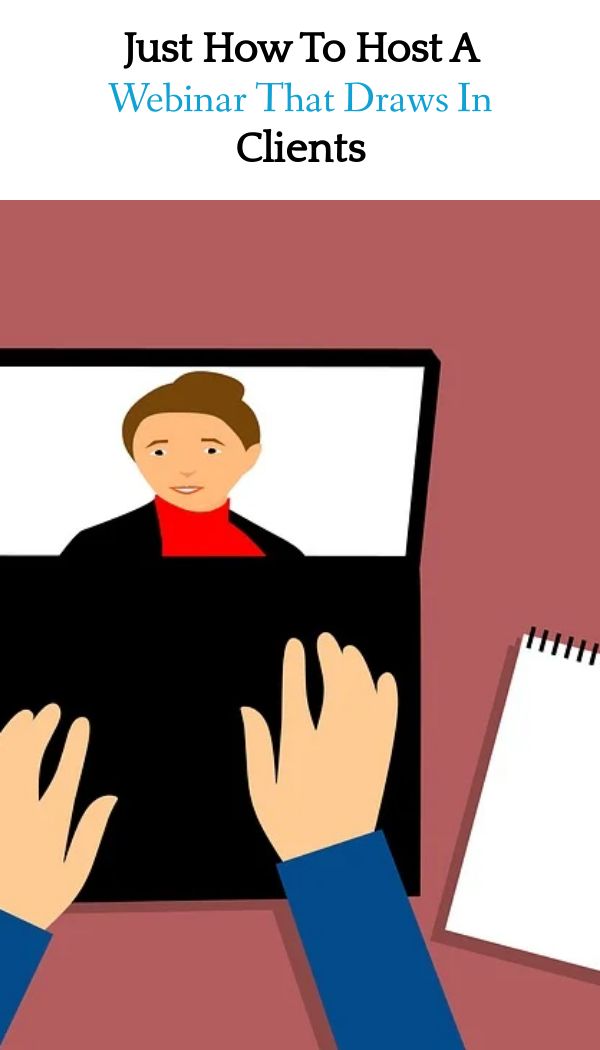 Just How To Host A Webinar That Draws In Clients